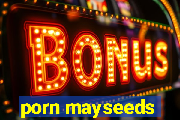 porn mayseeds